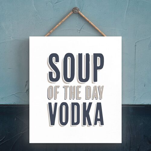 P3334 - Soup Of The Day Vodka Modern Grey Typography Home Humour Wooden  Plaque