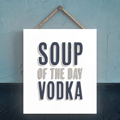 P3334 - Suppe des Tages, Wodka, modernes graues Typografie-Holzschild für Zuhause, Humor