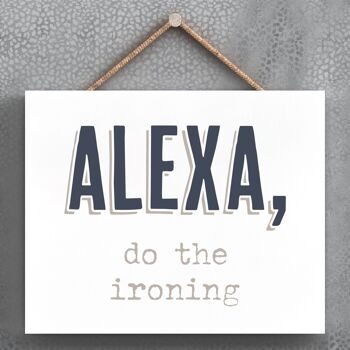 P3360 - Alexa Do Ironing Modern Grey Typography Home Humor Plaque à suspendre en bois 1