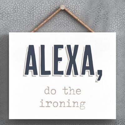 P3360 - Alexa Do Ironing Modern Grey Typography Home Humour Wooden Hanging Plaque