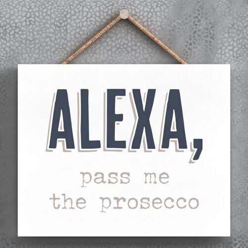 P3366 - Alexa Pass Prosecco Modern Grey Typography Home Humour Wooden Hanging Plaque