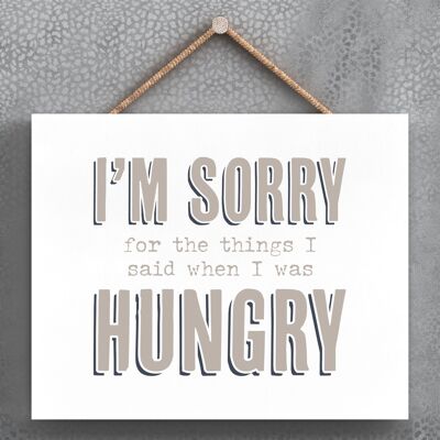 P3384 - Sorry When Hungry Modern Grey Typography Home Humor Plaque à suspendre en bois