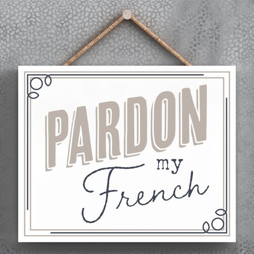 P3390 - Pardon French Modern Grey Typography Home Humour Wooden Hanging Plaque