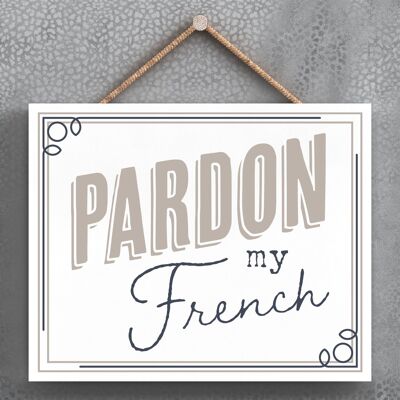 P3390 - Pardon French Modern Grey Typography Home Humor Plaque à suspendre en bois