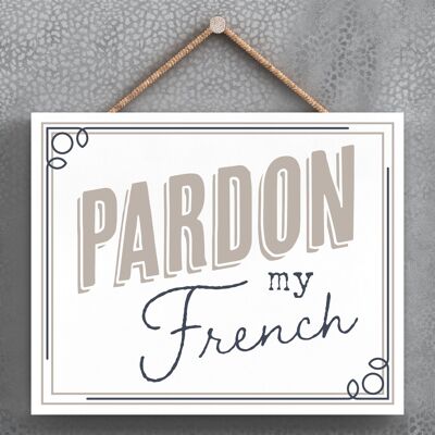 P3390 - Pardon French Modern Grey Typography Home Humour Wooden Hanging Plaque