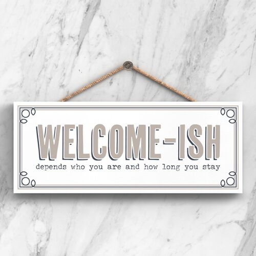 P3417 - Welcome-Ish Modern Grey Typography Home Humour Wooden Hanging Plaque