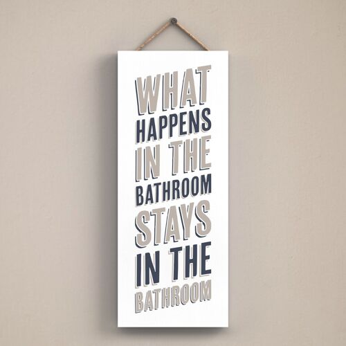 P3433 - Happens In Bathroom Grey Typography Home Humour Wooden Hanging Plaque