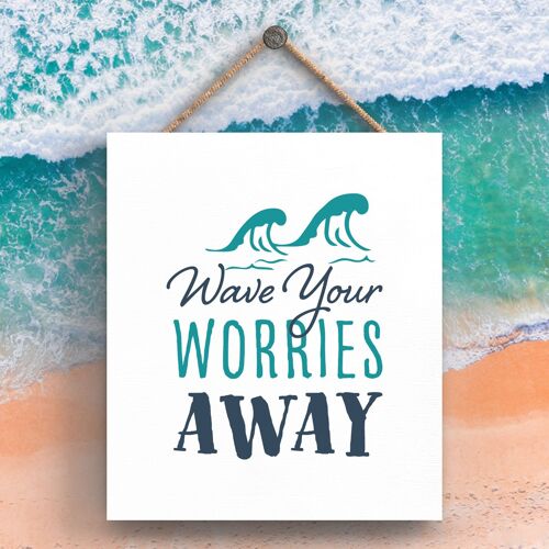 P3525 - Wave Worries Away Seaside Beach Themed Nautical Hanging Plaque