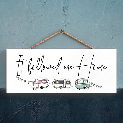 P3755 - Followed Me Home Camper Caravan Camping Themed Hanging Plaque