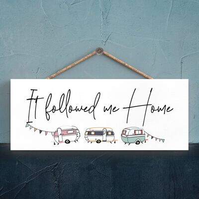 P3755 - Followed Me Home Camper Caravan Camping Themed Hanging Plaque
