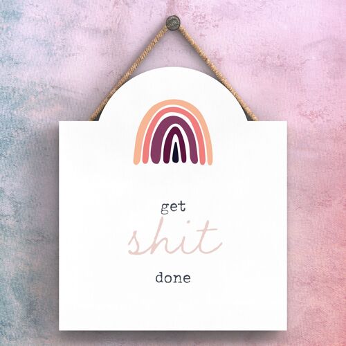 P3768 - Get S*** Done Rainbow Postivity Themed Colourful Hanging Plaque