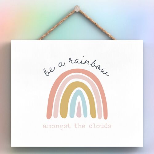 P3790 - Be A Rainbow Postivity Themed Colourful Hanging Plaque
