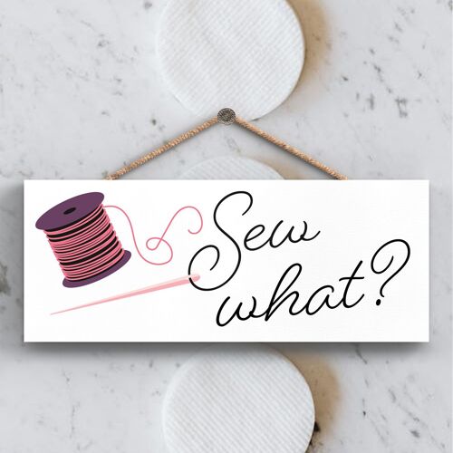 P3932 - Sew What Sewing Room Theme Gift Idea Hanging Plaque