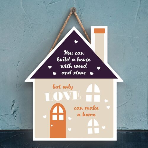 P4013 - Only Love Can Make A Home Inspiring Sentimental Gift Hanging Plaque