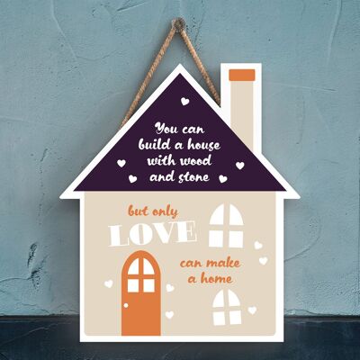 P4013 – Only Love Can Make A Home Inspiring Sentimental Gift Hanging Plaque