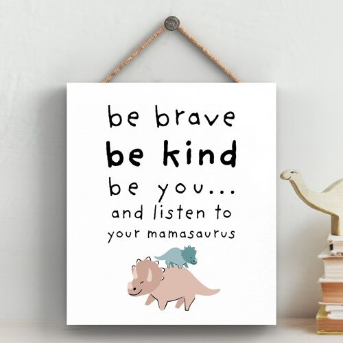 P4708 - Dinosaur Be Brave & Kind Kids Bedroom Sign Hanging Plaque