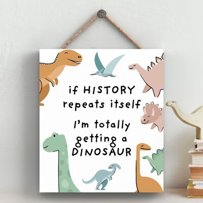 P4710 - Dinosaur History Repeats Kids Bedroom Sign Hanging Plaque
