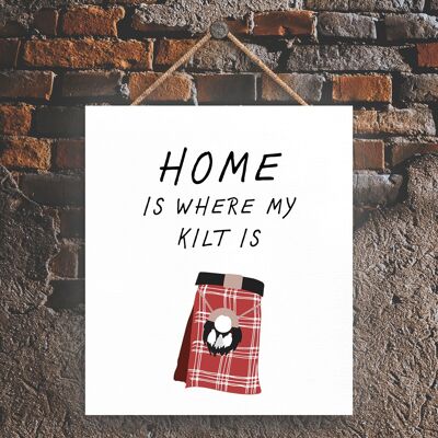 P4847 - House Is My Where My Kilt Is On Scotland Theme Wooden Hanging Plaque
