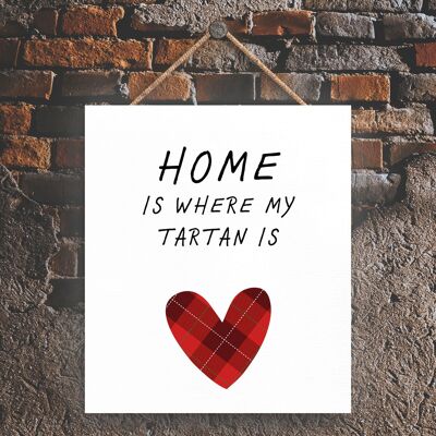 P4848 - House Is My Where My Tartan Is On Scotland Theme Wooden Hanging Plaque