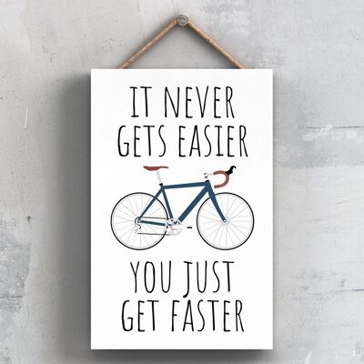 P5169 - Cycling Never Gets Easier Cyclist Themed Bicycle Man Cave Gift Wooden Hanging Plaque