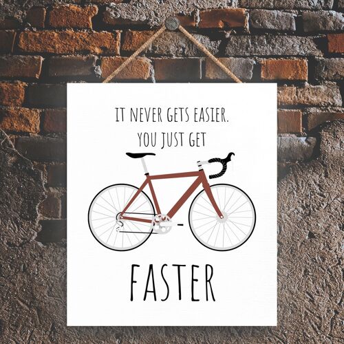 P5174 - Cycling Never Gets Easier Cyclist Themed Bicycle Man Cave Gift Wooden Hanging Plaque