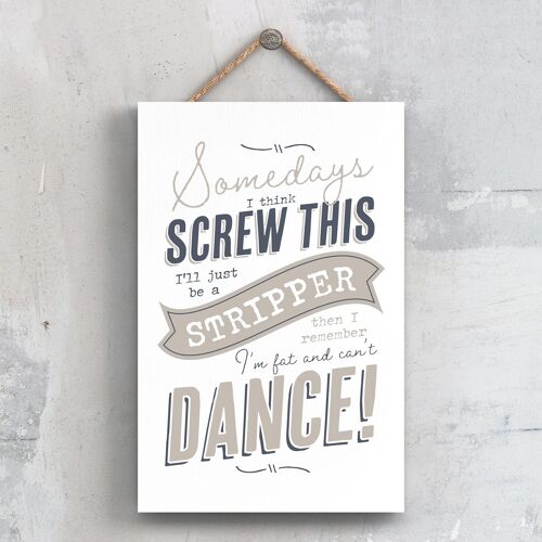 P5276 - I'll Just Be A Stripper Modern Grey Typography Home Humour Wooden Hanging Plaque