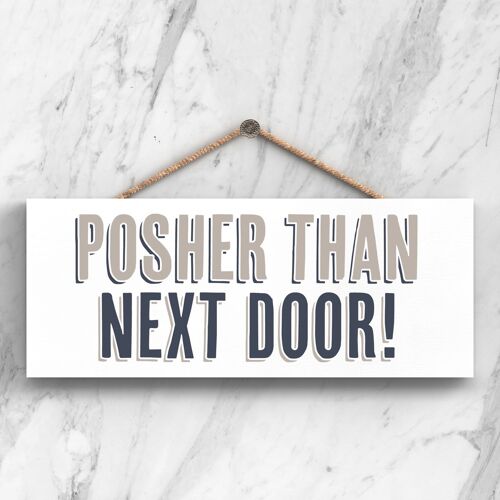 P5279 - Posher Than Next Door Modern Grey Typography Home Humour Wooden Hanging Plaque