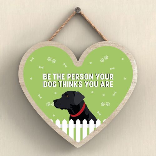 P5674 - Black Labrador Be The Person Your Dog Thinks You Are Without Katie Pearson Artworks Heart Hanging Plaque