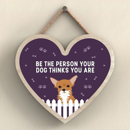 P5688 - Chihuahua Be The Person Your Dog Thinks You Are Without Katie Pearson Artworks Heart Hanging Plaque