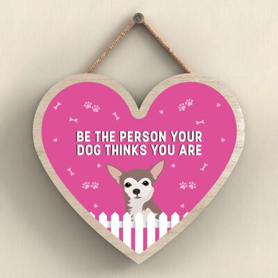 P5690 - Chihuahua Be The Person Your Dog Thinks You Are Without Katie Pearson Artworks Heart Hanging Plaque