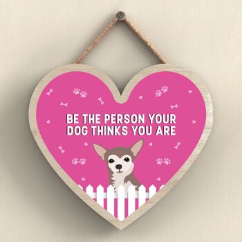 P5690 – Chihuahua Soyez la personne que votre chien pense que vous êtes sans Katie Pearson Artworks Plaque à suspendre en forme de cœur