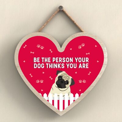P5736 - Pug Be The Person Your Dog Thinks You Are Without Katie Pearson Artworks Heart Hanging Plaque