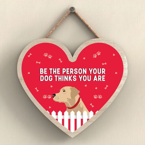 P5764 - Yellow Labrador Be The Person Your Dog Thinks You Are Without Katie Pearson Artworks Heart Hanging Plaque