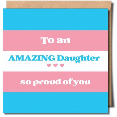 To an Amazing Daughter so Proud of You Transgender Greeting Card.