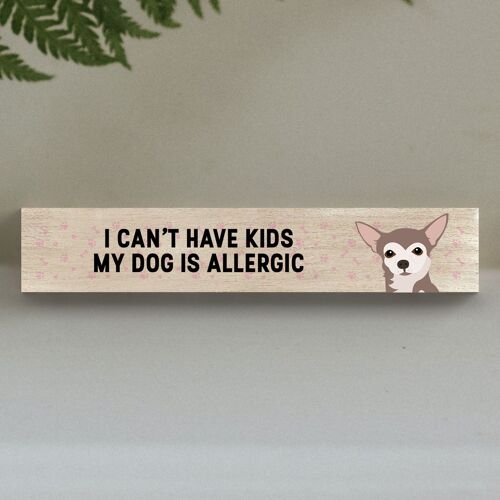 P6231 - My Chihuahua Is Allergic To Kids Katie Pearson Artworks Wooden Momento Block