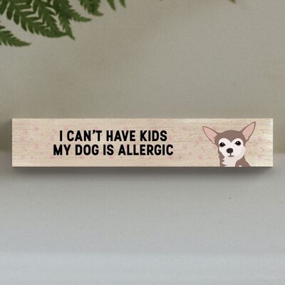 P6231 – Mein Chihuahua ist allergisch auf Kinder Katie Pearson Artworks Holz-Momento-Block