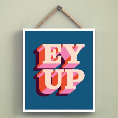 P6565 - EY UP Retro Style Modern Yorkshire Themed Typography Wooden Hanging Plaque