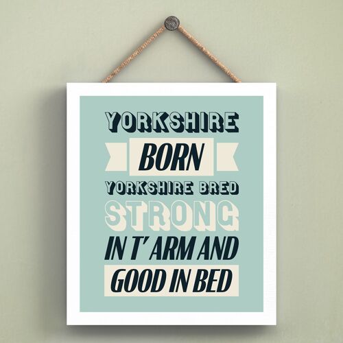 P6566 - Yorkshire Born & Bred Yorkshire Themed Comical Typography Wooden Hanging Plaque