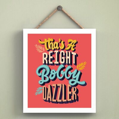 P6574 - Bobby Dazzler Yorkshire Themed Comical Typography Wooden Hanging Plaque