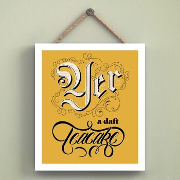 P6575 - Yer A Daft Teacake Plaque à suspendre en bois avec typographie comique sur le thème du Yorkshire 1