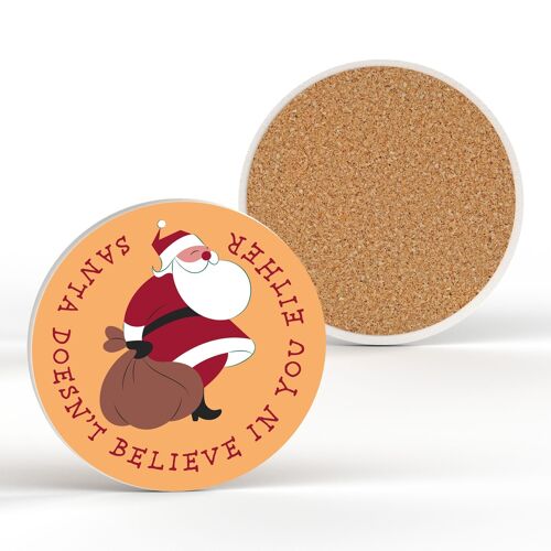 P6828 - Santa Doesn't Believe In You Either Festive Ceramic Coaster Christmas Decor
