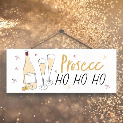 P7124 - Prosecc Ho Ho Ho Alcohol Themed Christmas Gifts And Decorations Hanging Plaque