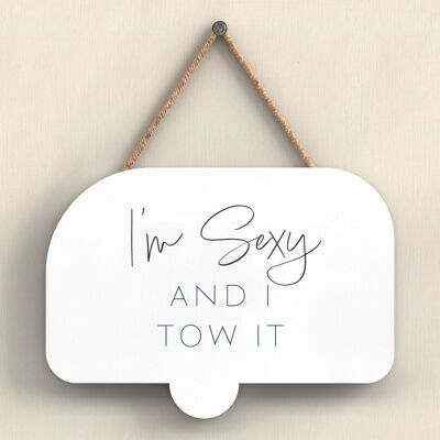 P7347 - Sexy And I Tow It Camper Caravan Camping Themed Hanging Plaque
