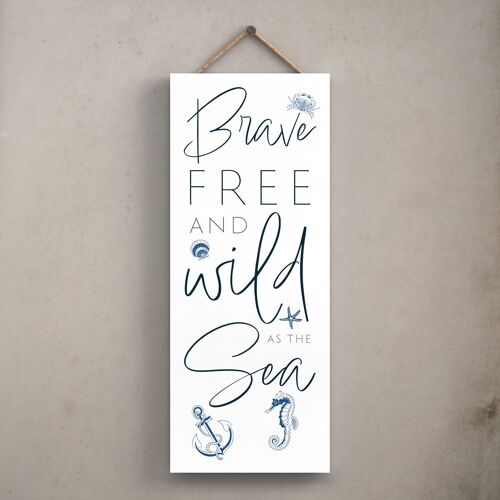 P7462 - Brave Free Wild Coastal Blue Nautical Sign Wooden Portrait Hanging Plaque