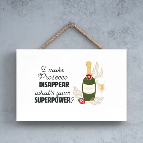 P7570 - I Make Prosecco Disappear Funny Alcohol Themed Decorative Hanging Plaque