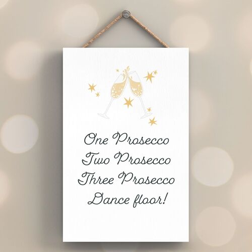 P7574 - One Prosecco Two Prosecco Funny Alcohol Themed Decorative Hanging Plaque