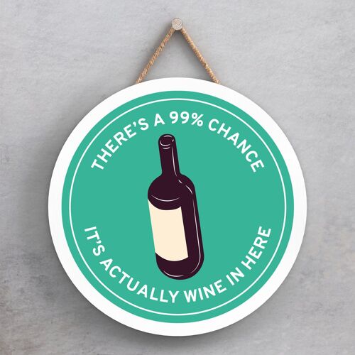 P7599 - 99% Chance Of Wine Alcohol Themed Funny Decorative Plaque Secret Santa Gift Idea