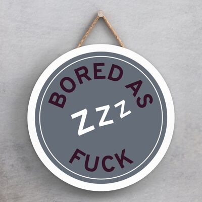 P7604 - Bored As F*ck Humour Themed Funny Decorative Plaque Secret Santa Gift Idea