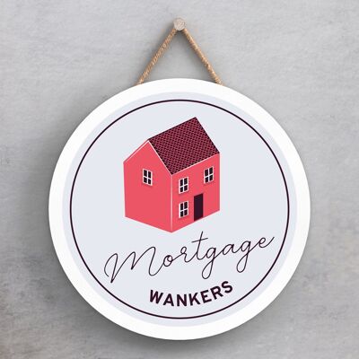 P7626 – Mortgage W*nkers Humor thematisch lustige dekorative Plakette Secret Santa Geschenkidee