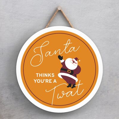 P7634 - Papá Noel piensa que eres un Tw*t Humor Temática Divertida Placa Decorativa Secreto Idea de Regalo de Papá Noel